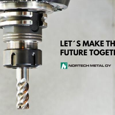 Nortech Metal -asiakastarina. Tekstinä englanniksi Let's make the future together.